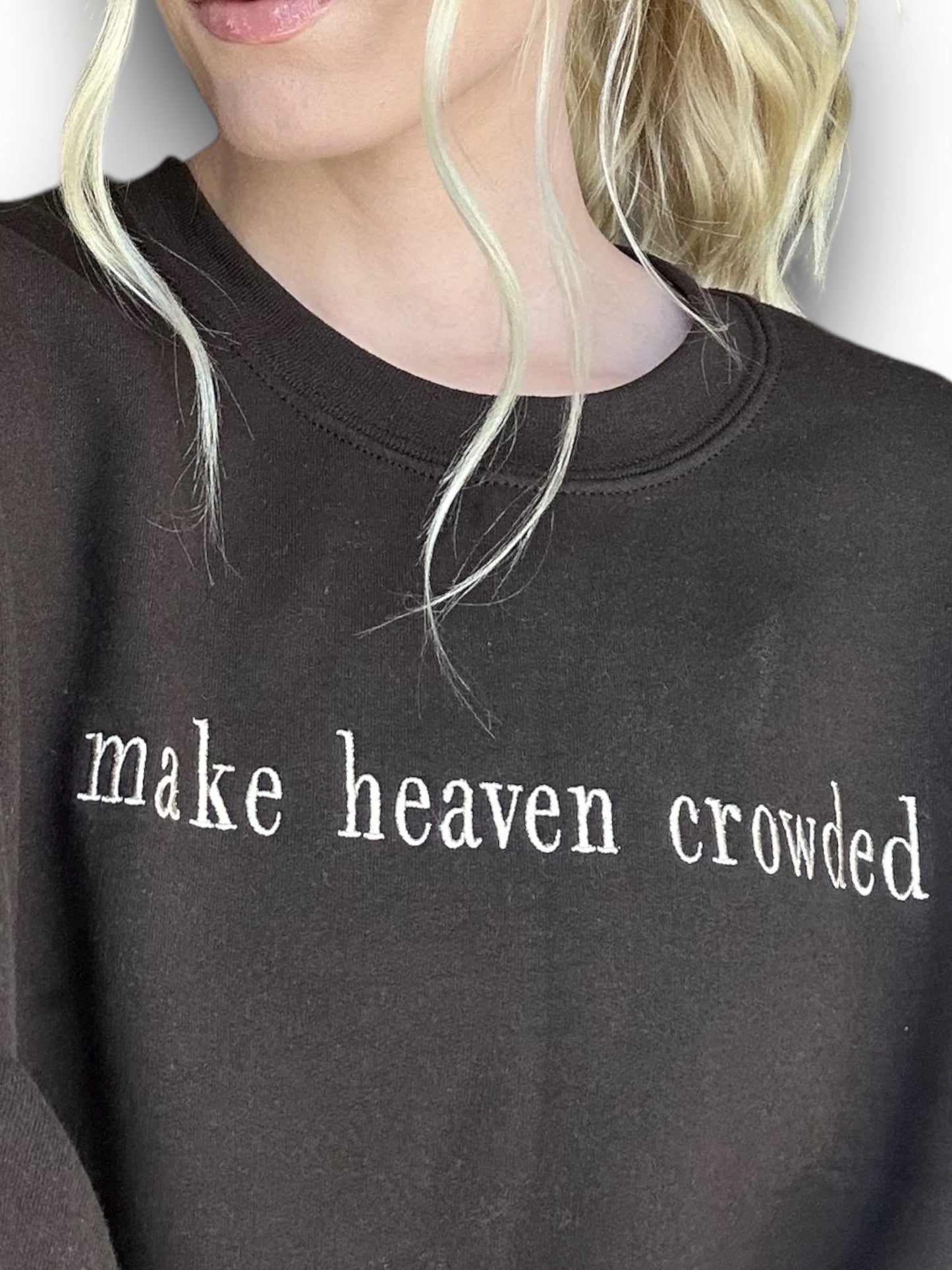 'Make Heaven Crowded' Crewneck