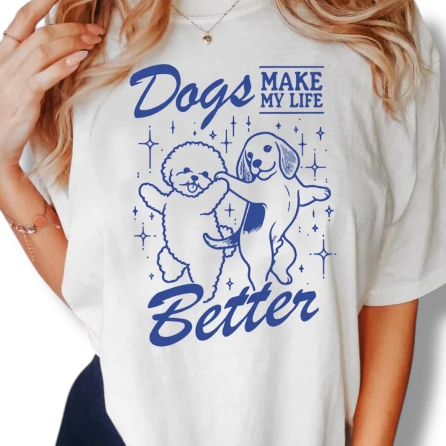 'Dogs Make My Life Better' T-Shirt