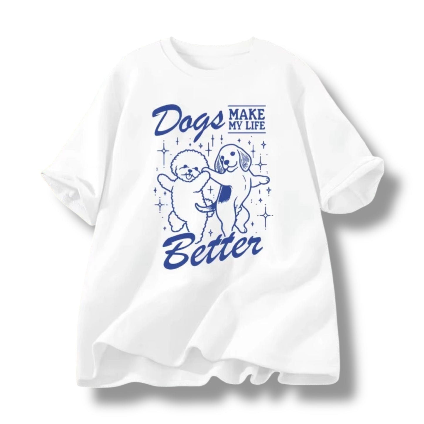 'Dogs Make My Life Better' T-Shirt