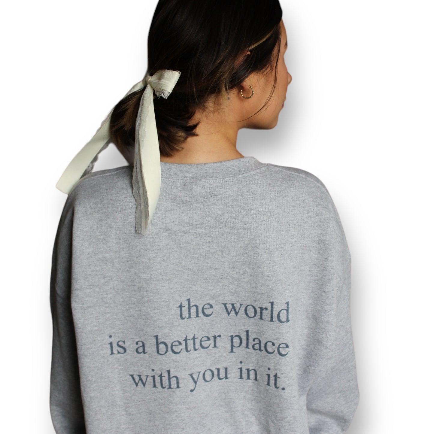 The World Is A Better Place With You In It Crewneck - Happily Sad