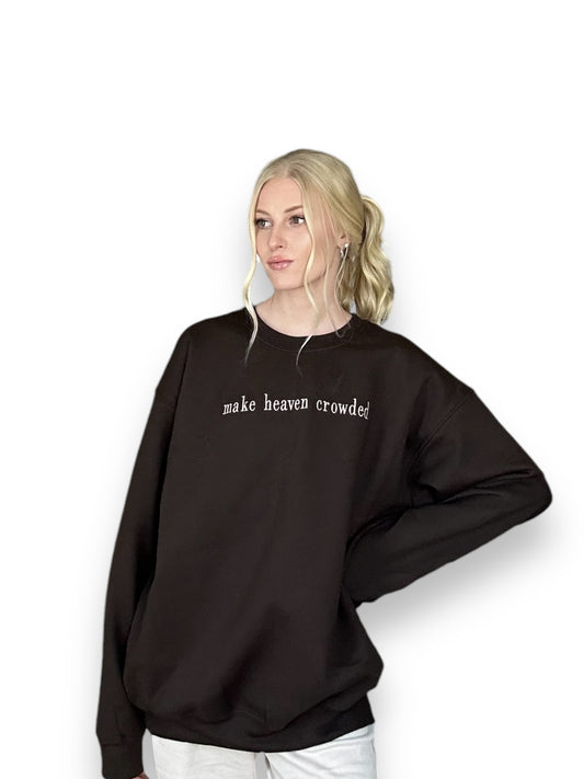 'Make Heaven Crowded' Crewneck