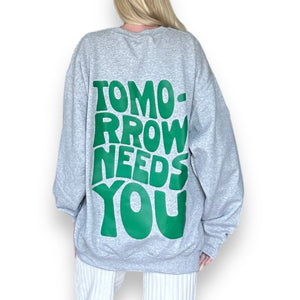 'Tomorrow Needs You' Crewneck - Happily Sad