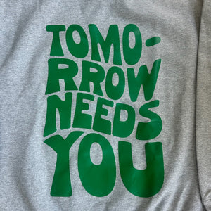 'Tomorrow Needs You' Crewneck - Happily Sad
